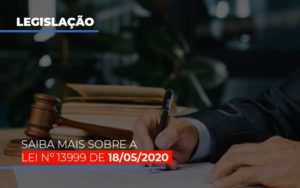 Lei N 13999 De 18 05 2020 - Notícias e Artigos Contábeis