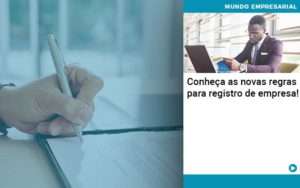 Conheca As Novas Regras Para Registro De Empresa - Quero montar uma empresa