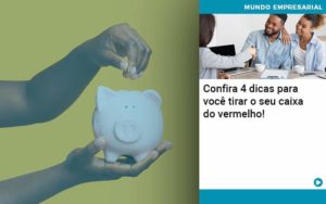 Confira 4 Dicas Para Você Tirar O Seu Caixa Do Vermelho! - Quero montar uma empresa