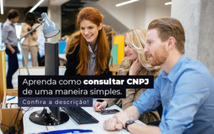 Aprenda Como Consultar Cnpj De Uma Maneira Simples Post - Escritório de Contabilidade em Brasília-DF | TSX Contadores