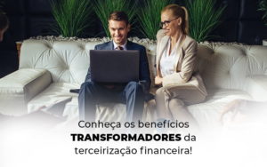 Conheca Os Beneficios Transformadores Da Terceirizacao Financeira Blog - Escritório de Contabilidade em Brasília-DF | TSX Contadores