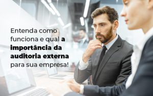 Entenda Como Funciona E Qual A Importancia Da Auditoria Externa Para Sua Empresa Blog - Escritório de Contabilidade em Brasília-DF | TSX Contadores