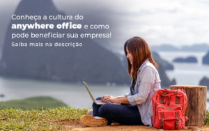 Conheca A Cultura Do Anywhere Office E Como Pode Beneficiar Sua Empresa Blog - Escritório de Contabilidade em Brasília-DF | TSX Contadores