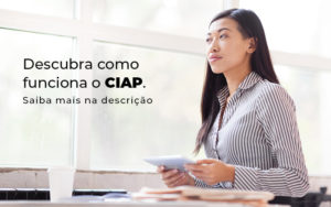 Descubra Como Funciona O Ciap Blog - Escritório de Contabilidade em Brasília-DF | TSX Contadores