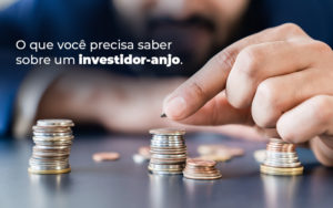 O Que Voce Precisa Saber Sobre Um Investidor Anjo Blog - Escritório de Contabilidade em Brasília-DF | TSX Contadores