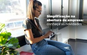 Simplificacao Na Abertura De Empresa Conheca As Novidades Blog - Escritório de Contabilidade em Brasília-DF | TSX Contadores