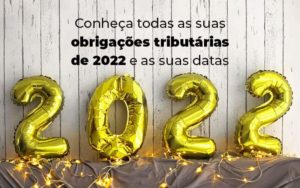 Conheca Todas As Obrigacoes Tributarias De 2022 E As Suas Datas Blog - Escritório de Contabilidade em Brasília-DF | TSX Contadores