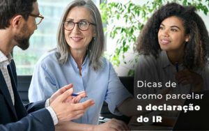 Dicas De Como Parcelar A Declaracao Do Ir Blog - Escritório de Contabilidade em Brasília-DF | TSX Contadores