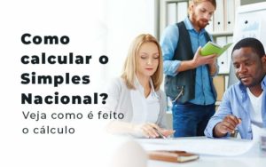 Como Calcular O Simples Nacional Veja Como E Feito O Calculo Blog - Escritório de Contabilidade em Brasília-DF | TSX Contadores